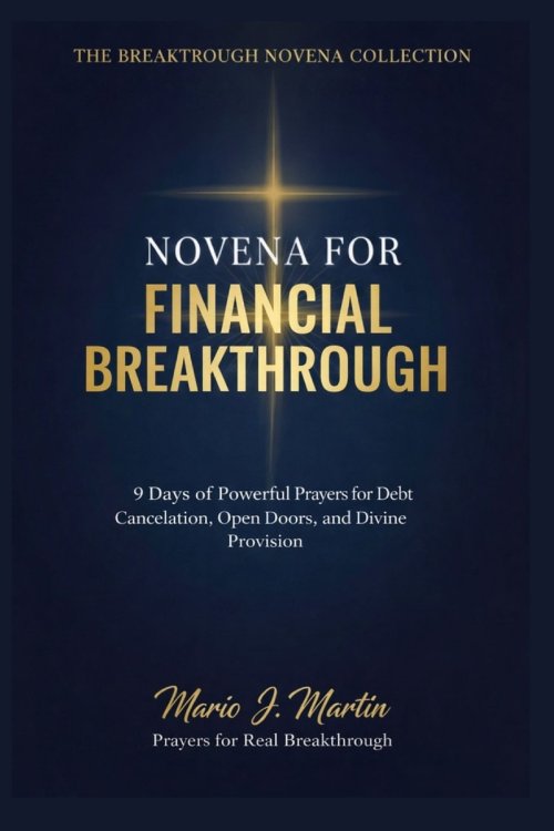 FINANCIAL BREAKTHROUGH  NOVENA PRAYERBOOK: 9 Days of Powerful Prayers for Debt Cancellation, Open Doors, Divine Provision, and Supernatural Favor