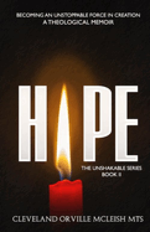 HOPE: Becoming An Unstoppable Force In Creation: A Theological Memoir