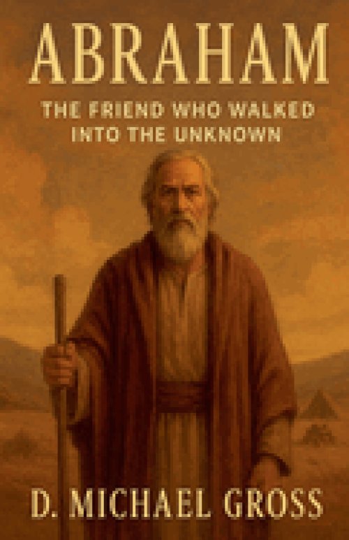 Abraham: The Friend Who Walked into the Unknown