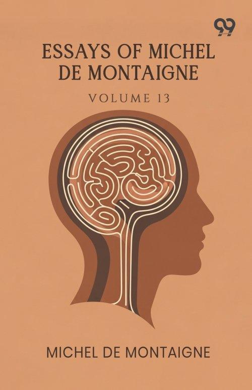 Essays Of Michel De Montaigne: Volume 13