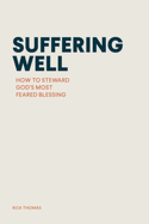 SUFFERING WELL: How to Steward God's Most Feared Blessing