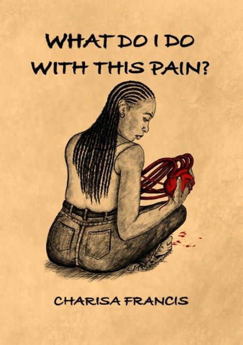 WHAT DO I DO WITH THIS PAIN?