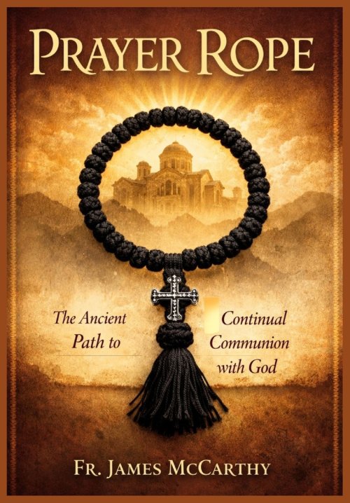PRAYER ROPE: The Ancient Path to Continual Communion with God
