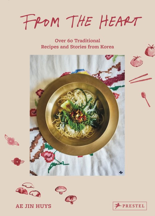 From the Heart – Over 60 Traditional Recipes and Stories from Korea