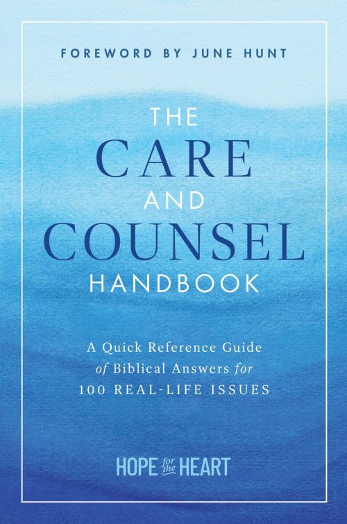 The Care and Counsel Handbook: A Quick Reference Guide of Biblical Answers for 100 Real-Life Issues