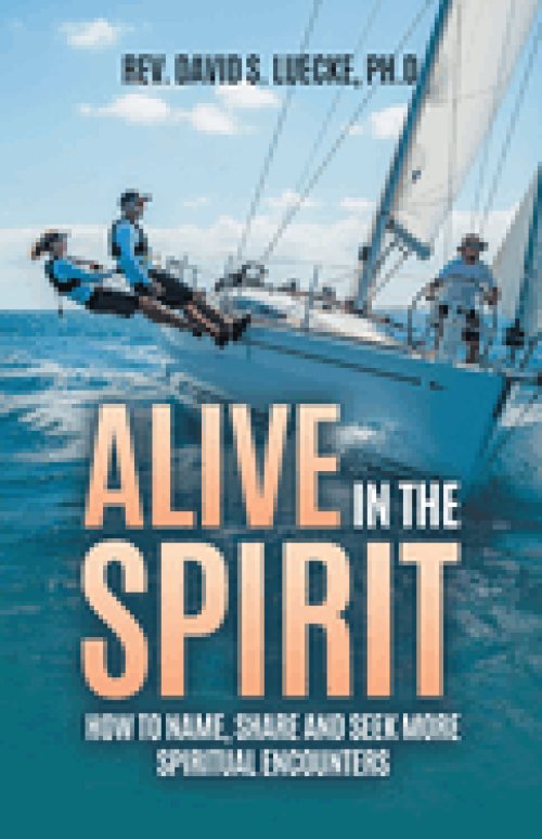 Alive in the Spirit: How to Name, Share and Seek More Spiritual Encounters