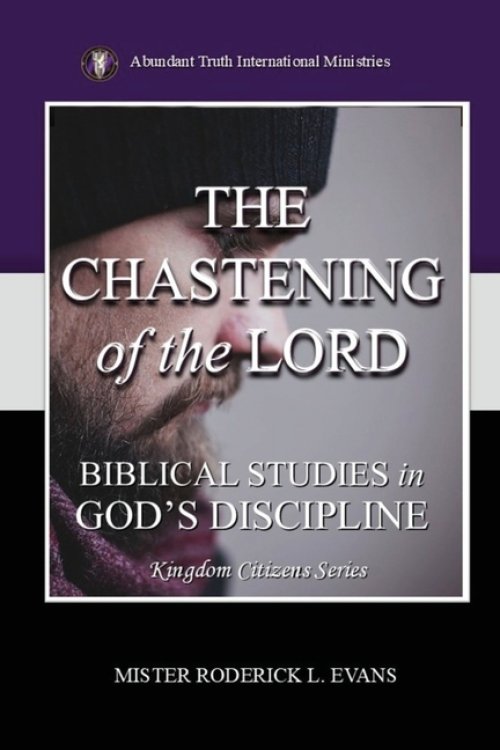 The Chastening of the Lord: Biblical Studies in God's Discipline