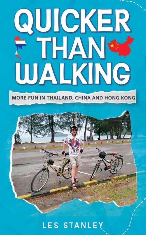 Quicker Than Walking: More Fun in Thailand, China and Hong Kong