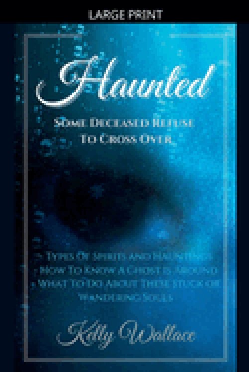 Haunted: Some Deceased Refuse To Cross Over