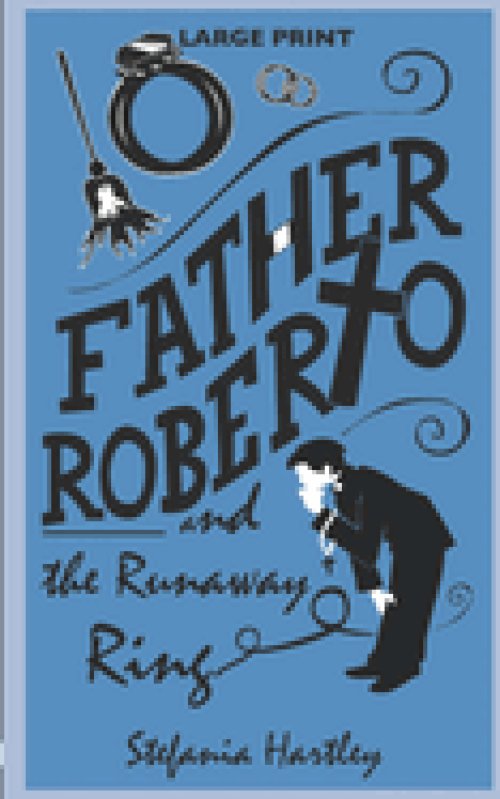 Father Roberto and the Runaway Ring: two heartwarming cosy mysteries (in Very Large Print)