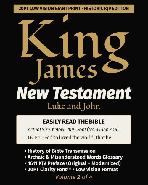 King James New Testament KJV Bible - LUKE and JOHN (Vol 2 of 4): 20PT Ultra Giant Print   Historic Edition  Verse-by-Verse  Single-Column