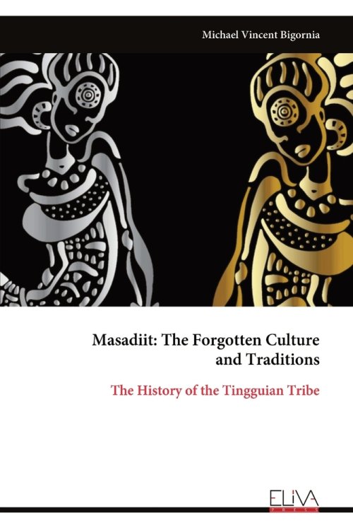Masadiit: The Forgotten Culture and Traditions: The History of the Tingguian Tribe
