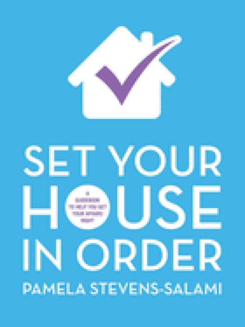 Set Your House in Order: A Guidebook to Help You Get Your Affairs Right