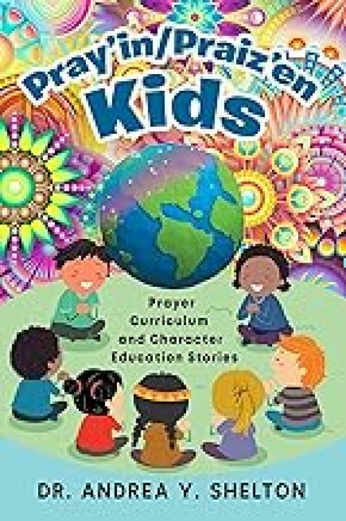Pray'in/Praiz'en Kids: Prayer Curriculum and Character Education Stories