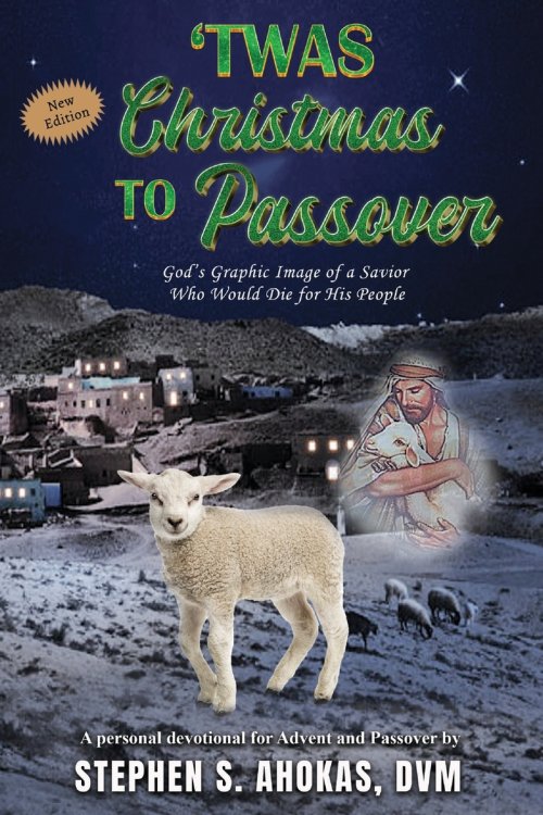 'Twas Christmas to Passover: God's Graphic Image of a Savior Who Would Die for His People