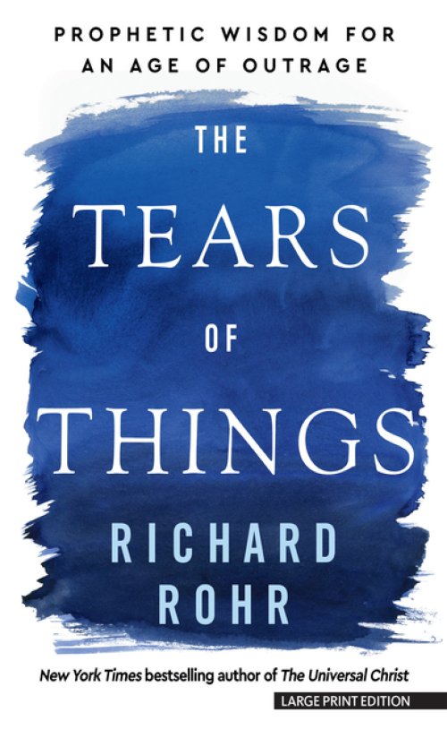 The Tears of Things: Prophetic Wisdom for an Age of Outrage