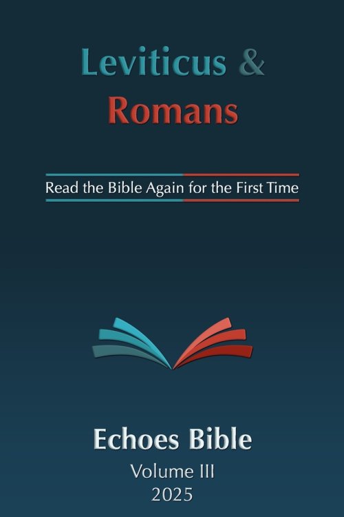 The Echoes Bible Leviticus & Romans: Read the Bible Again for the First Time