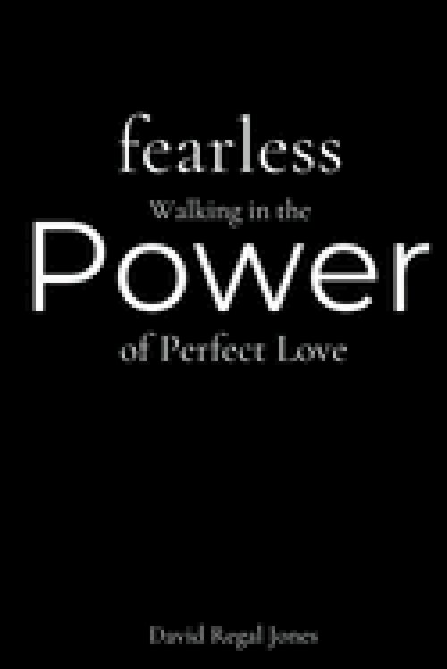 Fearless: Walking in the Power of Perfect Love