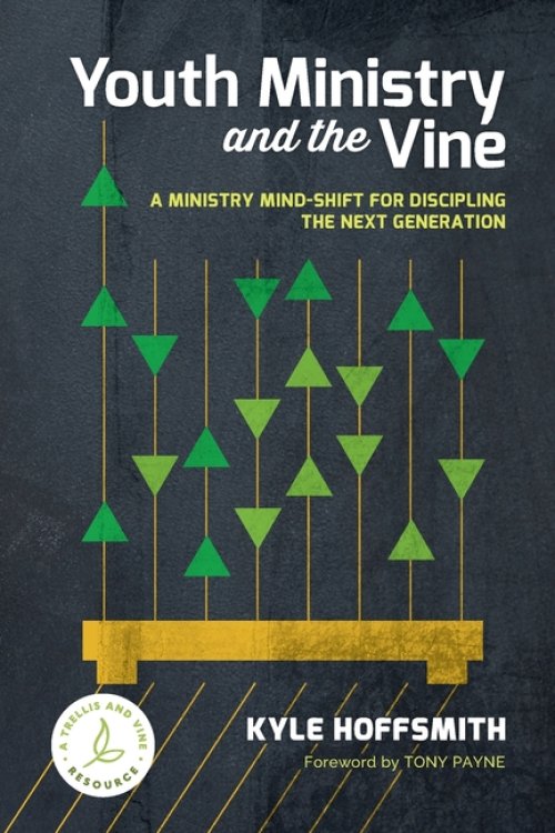 Youth Ministry and the Vine: A ministry mind-shift for discipling the next generation