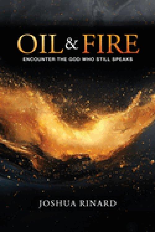Oil and Fire: Encounter The God Who Still Speaks