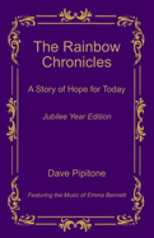 The Rainbow Chronicles: A Story of Hope for Today: Jubilee Year Edition