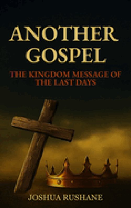 Another Gospel: The Kingdom Message of the Last Days