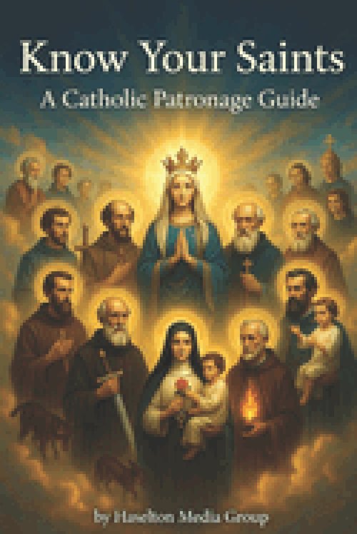 Know Your Saints:  A Catholic Patronage Guide