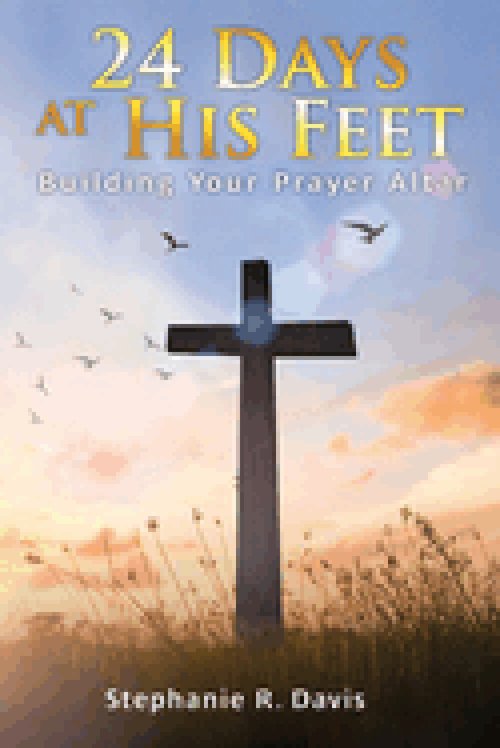 24 Days At His Feet: Building Your Prayer Altar