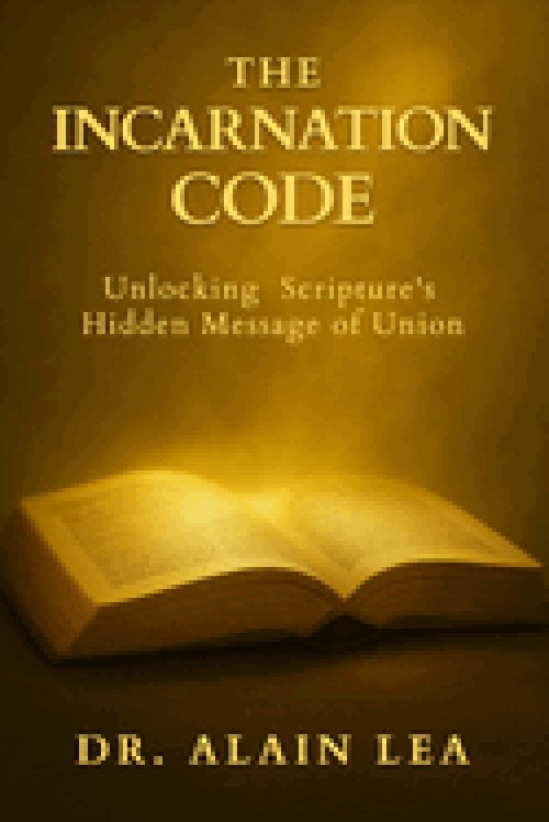 The Incarnation Code: Unlocking Scripture's Hidden Message Of Union