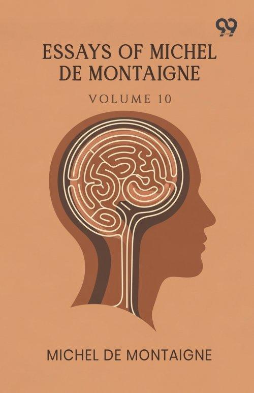 Essays Of Michel De Montaigne: Volume 10