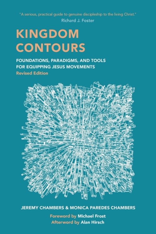 Kingdom Contours: Foundations, Paradigms, and Tools for Equipping Jesus Movements (Revised Edition)
