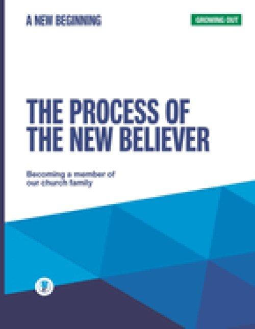 The Process of the New Believer: Growing Out: A New Beginning