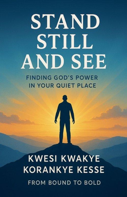 Stand Still And See:Finding God's Power In Your Quiet Place