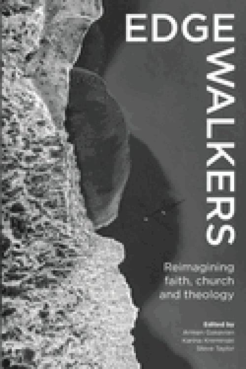 Edge-walkers: Reimagining faith, church and theology