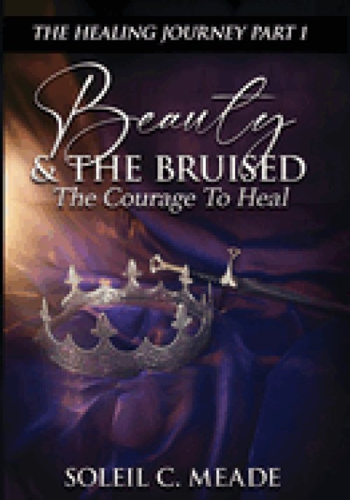 Beauty and the Bruised: The Courage To Heal