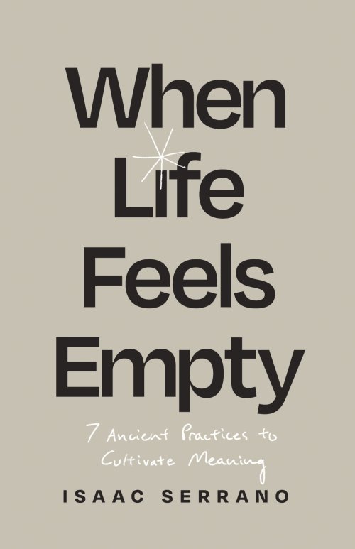 When Life Feels Empty: 7 Ancient Practices to Cultivate Meaning