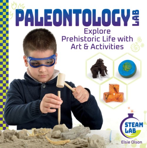 Paleontology Lab: Explore Prehistoric Life With Art & Activities