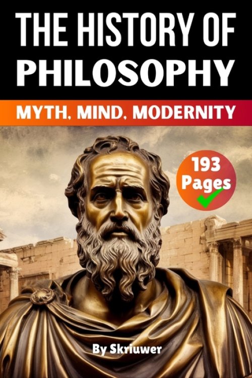 The History of Philosophy: Myth, Mind, Modernity
