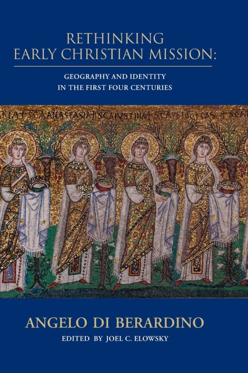 Rethinking Early Christian Mission: Geography and Identity in the First Four Centuries