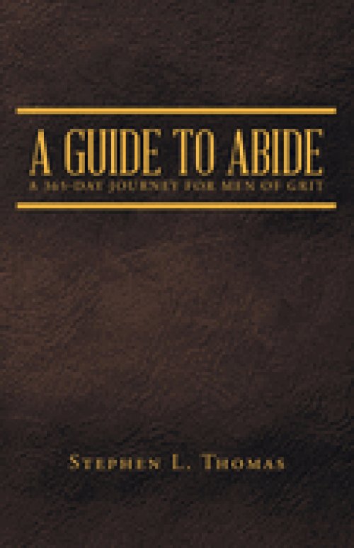 A Guide to Abide: A 365-Day Journey for Men of Grit