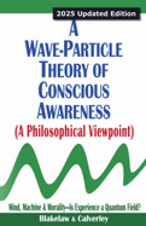 A Wave-Particle Theory of Conscious Awareness (A Philosophical Viewpoint)