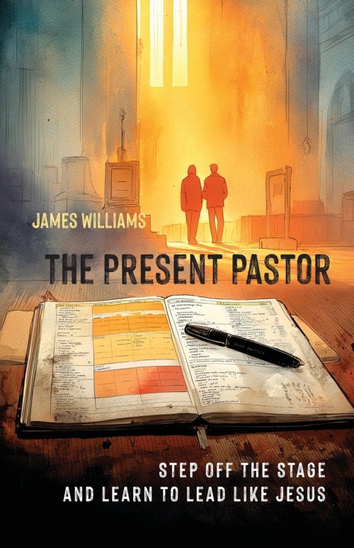 The Present Pastor: Step Off the Stage and Learn to Lead Like Jesus