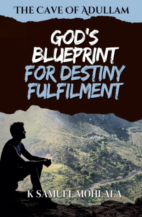 The Cave Of Adullam: God's Blueprint For Destiny Fulfillment
