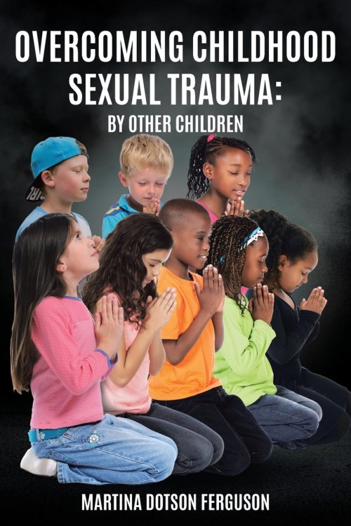 Overcoming Childhood Sexual Trauma: By Other Children
