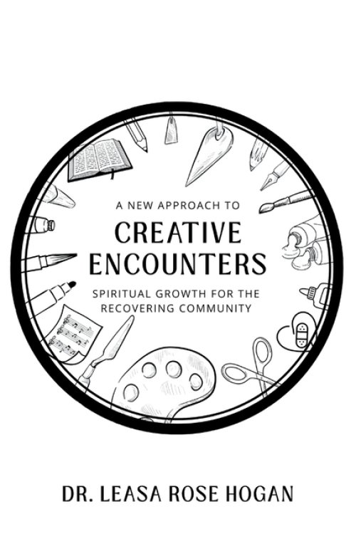 Creative Encounters: A New Approach to Spiritual Growth for the Recovering Community