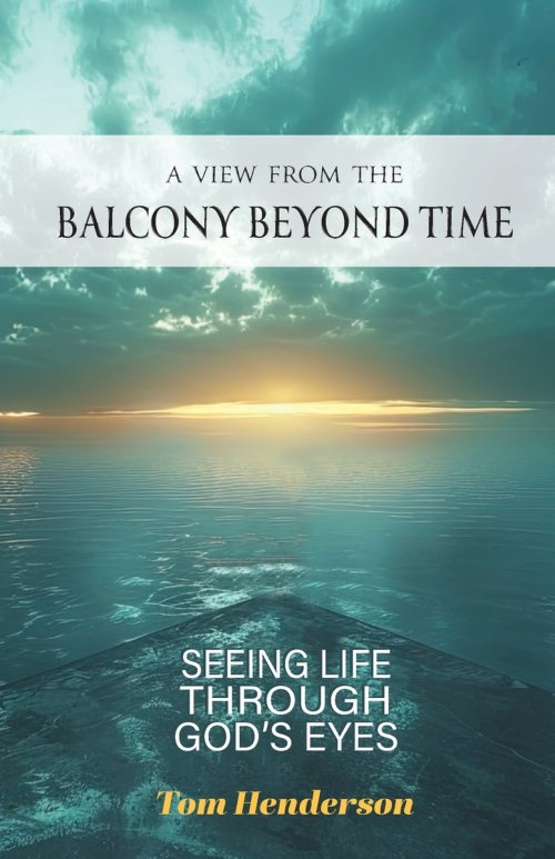 A View From The Balcony Beyond Time: Seeing Life Through God's Eyes : Seeing Life Through :