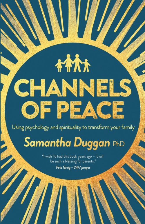 Channels of Peace: Using psychology and spirituality to transform your family