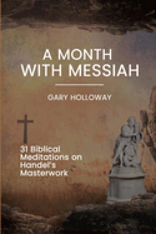 A Month with Messiah: 31 Biblical Meditations on Handel's Masterwork