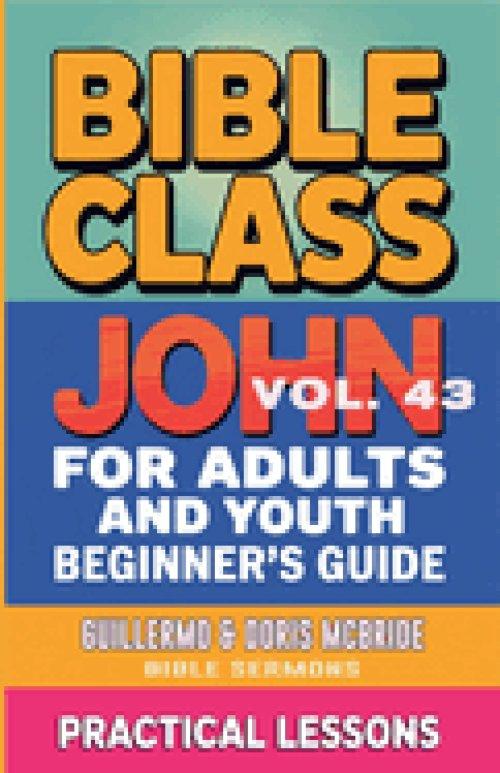 Bible Class for Adults and Youth: Beginner's Guide - John