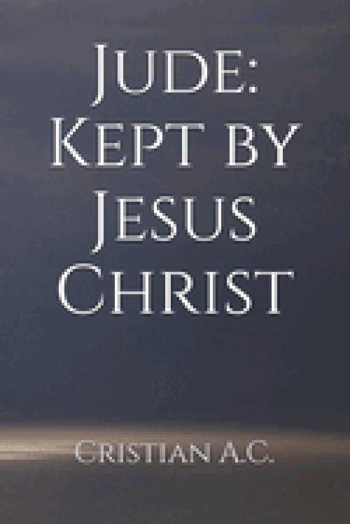 The Letter of Jude: Kept by Jesus Christ